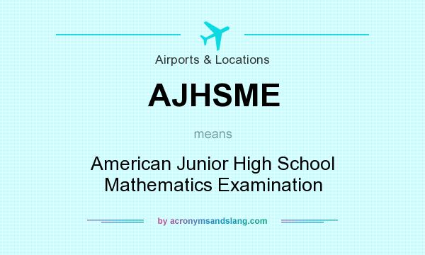 What does AJHSME mean? It stands for American Junior High School Mathematics Examination