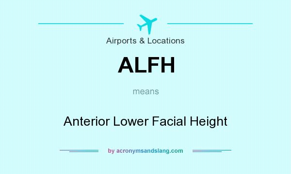 What does ALFH mean? It stands for Anterior Lower Facial Height