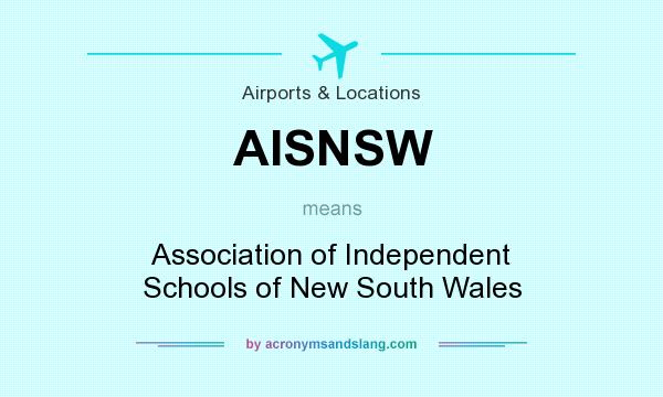 What does AISNSW mean? It stands for Association of Independent Schools of New South Wales