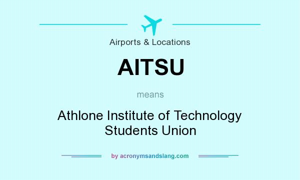 What does AITSU mean? It stands for Athlone Institute of Technology Students Union