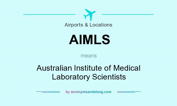What does AIMLS mean? It stands for Australian Institute of Medical Laboratory Scientists