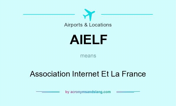 What does AIELF mean? It stands for Association Internet Et La France