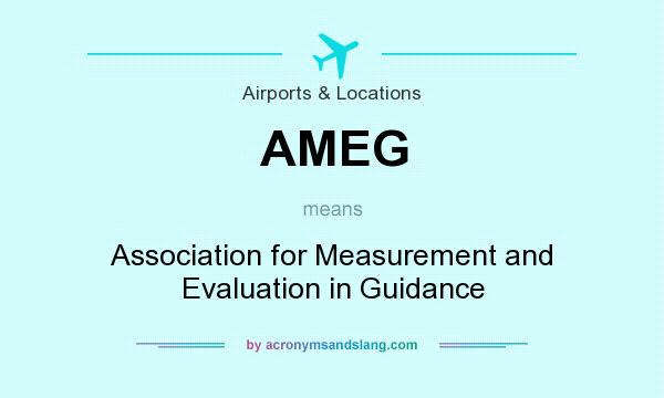 What does AMEG mean? It stands for Association for Measurement and Evaluation in Guidance
