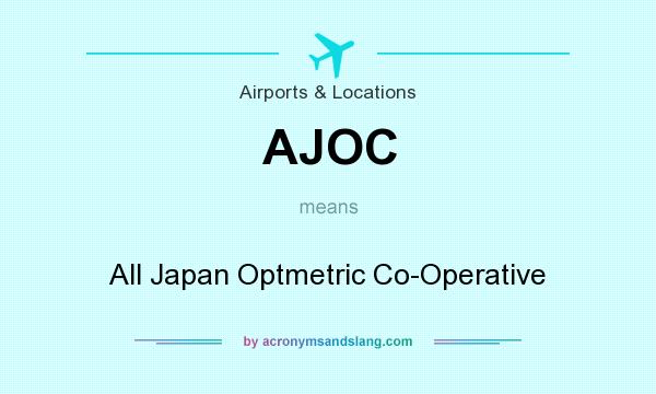 What does AJOC mean? It stands for All Japan Optmetric Co-Operative