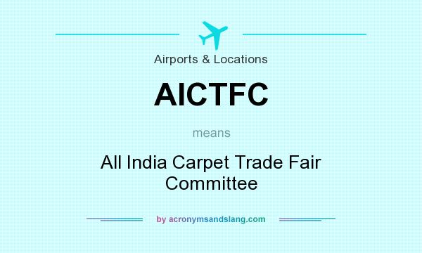What does AICTFC mean? It stands for All India Carpet Trade Fair Committee