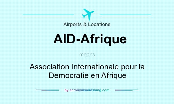 What does AID-Afrique mean? It stands for Association Internationale pour la Democratie en Afrique