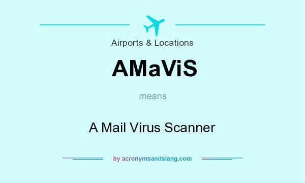 What does AMaViS mean? It stands for A Mail Virus Scanner