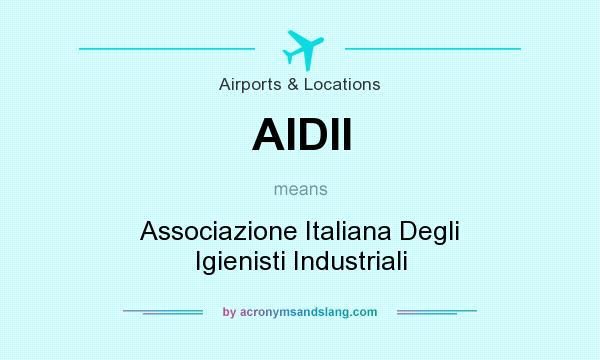 What does AIDII mean? It stands for Associazione Italiana Degli Igienisti Industriali