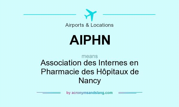 What does AIPHN mean? It stands for Association des Internes en Pharmacie des Hôpitaux de Nancy