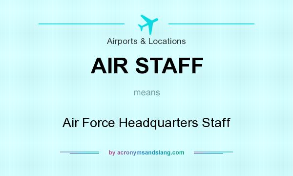 What does AIR STAFF mean? It stands for Air Force Headquarters Staff