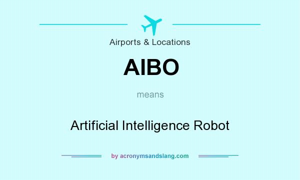 What does AIBO mean? It stands for Artificial Intelligence Robot