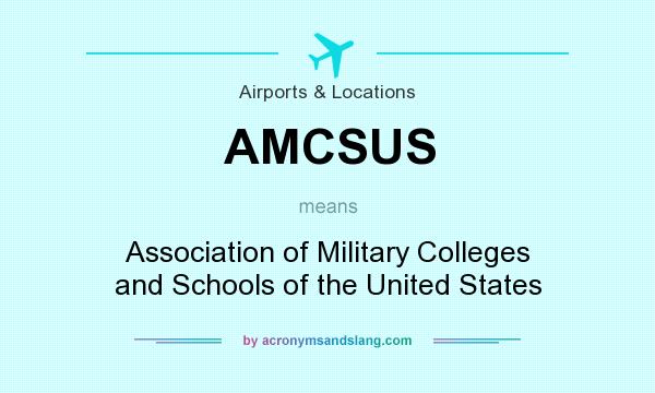 What does AMCSUS mean? It stands for Association of Military Colleges and Schools of the United States