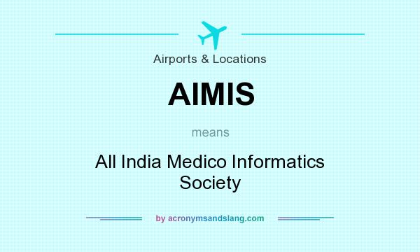 What does AIMIS mean? It stands for All India Medico Informatics Society
