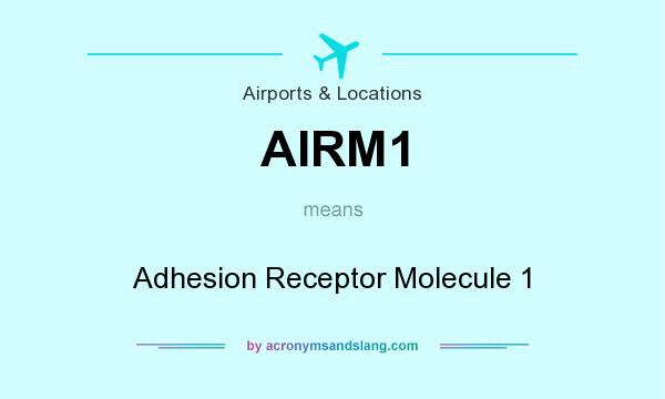 What does AIRM1 mean? It stands for Adhesion Receptor Molecule 1