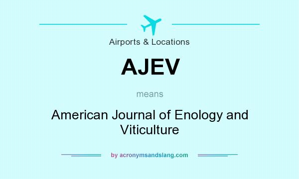 What does AJEV mean? It stands for American Journal of Enology and Viticulture