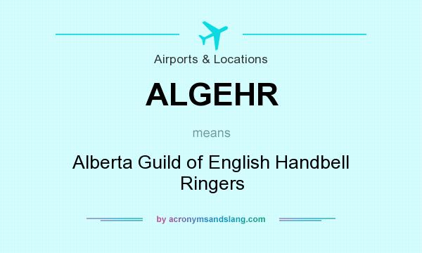What does ALGEHR mean? It stands for Alberta Guild of English Handbell Ringers