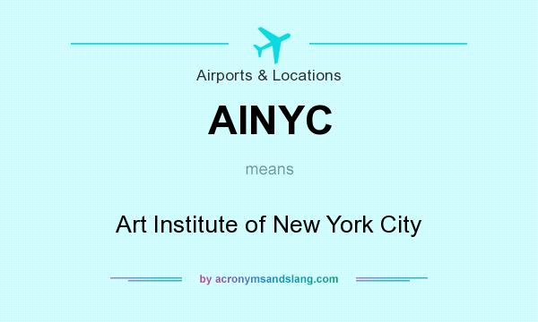 What does AINYC mean? It stands for Art Institute of New York City