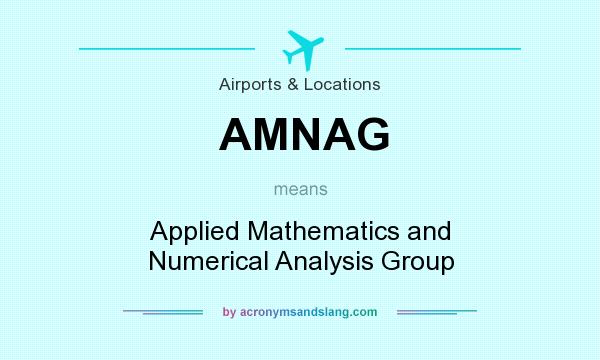 What does AMNAG mean? It stands for Applied Mathematics and Numerical Analysis Group