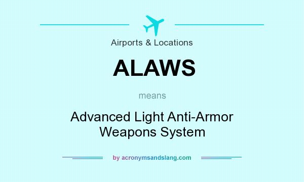 What does ALAWS mean? It stands for Advanced Light Anti-Armor Weapons System
