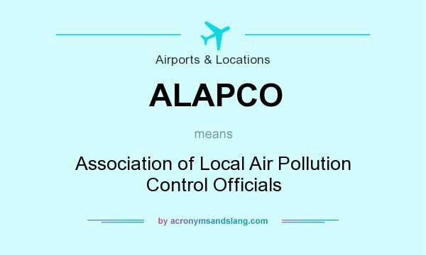 What does ALAPCO mean? It stands for Association of Local Air Pollution Control Officials