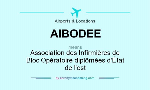 What does AIBODEE mean? It stands for Association des Infirmières de Bloc Opératoire diplômées d`État de l`est