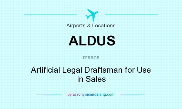 What does ALDUS mean? It stands for Artificial Legal Draftsman for Use in Sales