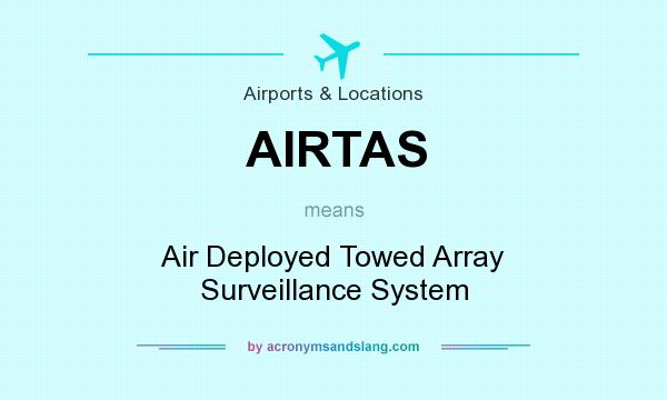 What does AIRTAS mean? It stands for Air Deployed Towed Array Surveillance System