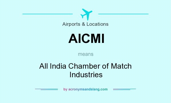 What does AICMI mean? It stands for All India Chamber of Match Industries