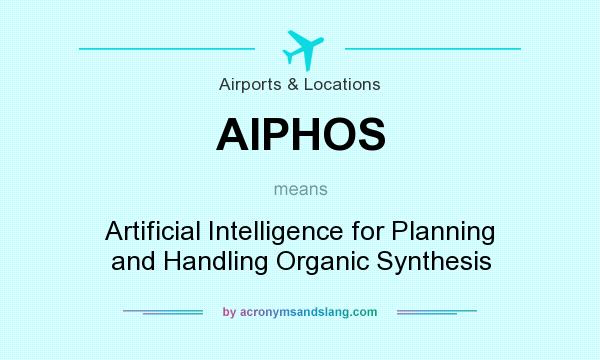 What does AIPHOS mean? It stands for Artificial Intelligence for Planning and Handling Organic Synthesis