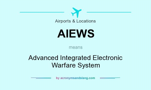What does AIEWS mean? It stands for Advanced Integrated Electronic Warfare System