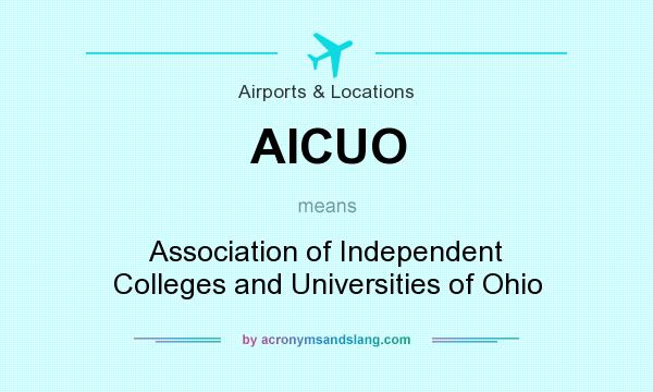 What does AICUO mean? It stands for Association of Independent Colleges and Universities of Ohio