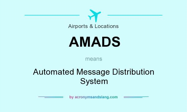 What does AMADS mean? It stands for Automated Message Distribution System