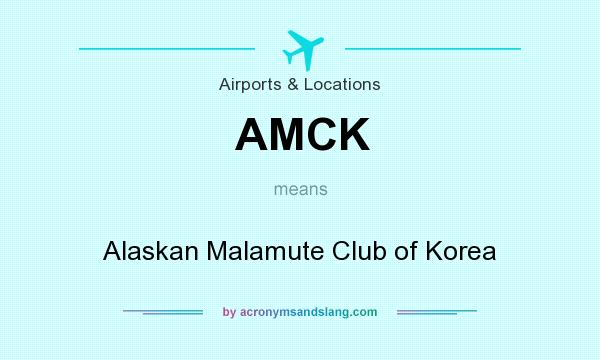 What does AMCK mean? It stands for Alaskan Malamute Club of Korea