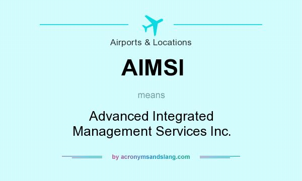 What does AIMSI mean? It stands for Advanced Integrated Management Services Inc.