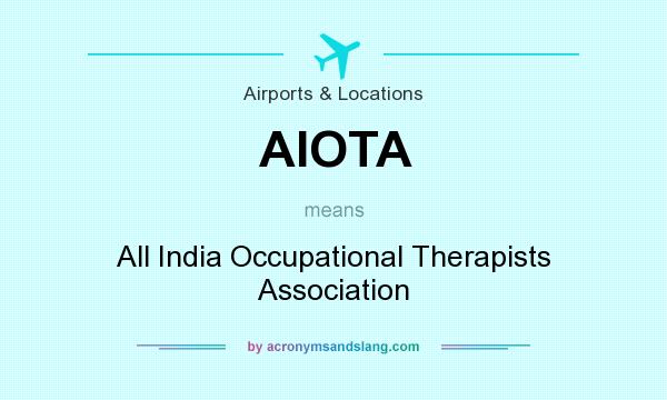 What does AIOTA mean? It stands for All India Occupational Therapists Association