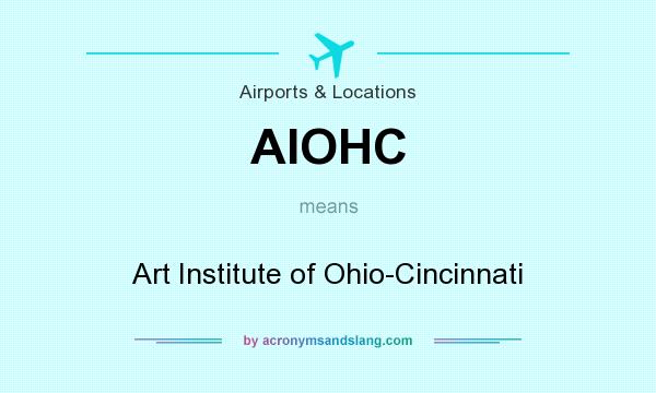 What does AIOHC mean? It stands for Art Institute of Ohio-Cincinnati