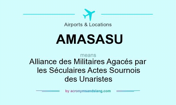 What does AMASASU mean? It stands for Alliance des Militaires Agacés par les Séculaires Actes Sournois des Unaristes