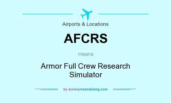 What does AFCRS mean? It stands for Armor Full Crew Research Simulator