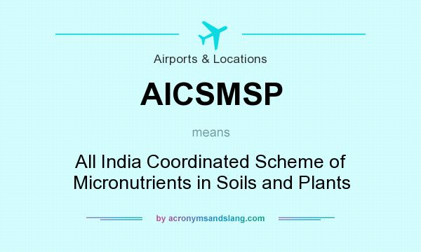 What does AICSMSP mean? It stands for All India Coordinated Scheme of Micronutrients in Soils and Plants
