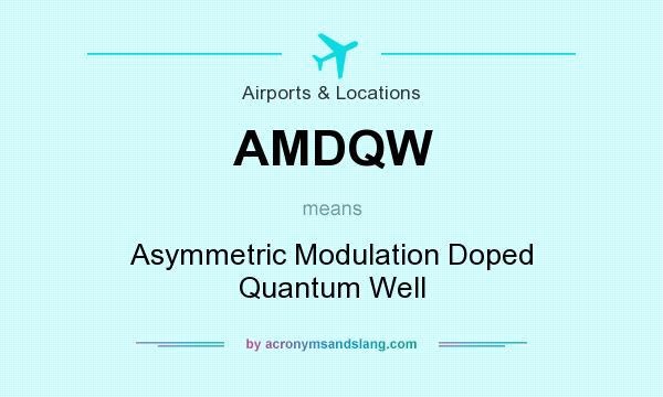 What does AMDQW mean? It stands for Asymmetric Modulation Doped Quantum Well