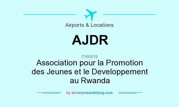 What does AJDR mean? It stands for Association pour la Promotion des Jeunes et le Developpement au Rwanda