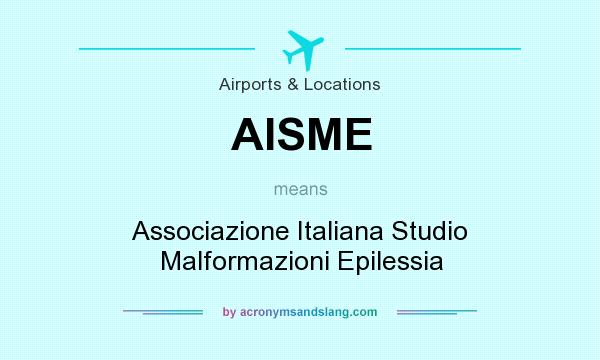 What does AISME mean? It stands for Associazione Italiana Studio Malformazioni Epilessia