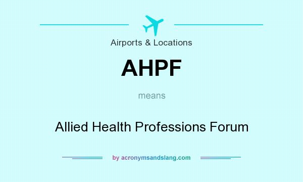 What does AHPF mean? It stands for Allied Health Professions Forum