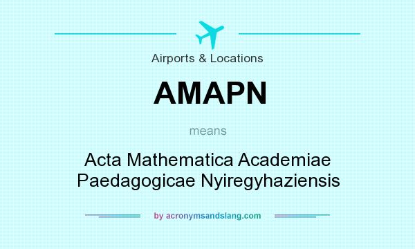 What does AMAPN mean? It stands for Acta Mathematica Academiae Paedagogicae Nyiregyhaziensis