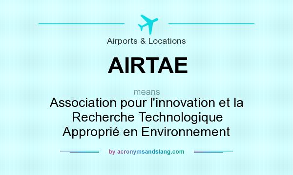 What does AIRTAE mean? It stands for Association pour l`innovation et la Recherche Technologique Approprié en Environnement