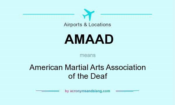 What does AMAAD mean? It stands for American Martial Arts Association of the Deaf