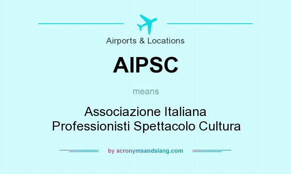 What does AIPSC mean? It stands for Associazione Italiana Professionisti Spettacolo Cultura