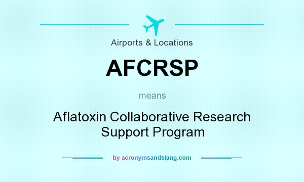 What does AFCRSP mean? It stands for Aflatoxin Collaborative Research Support Program