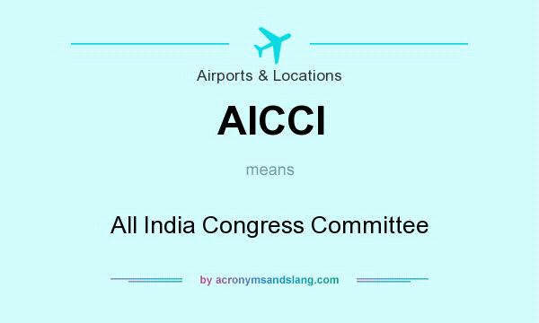 What does AICCI mean? It stands for All India Congress Committee