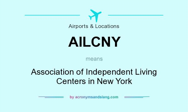 What does AILCNY mean? It stands for Association of Independent Living Centers in New York